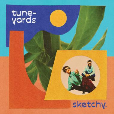 Tune Yards -  Sketchy